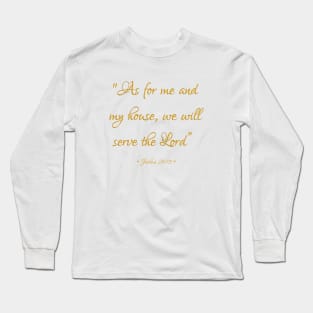 As for me and my house we will serve the Lord Bible quote Joshua 24:15 Long Sleeve T-Shirt